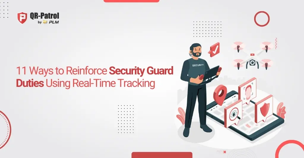 11 Ways to Reinforce Security Guard Duties Using Real Time Tracking