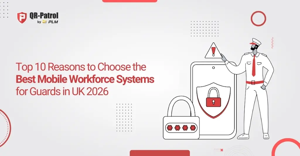 Top 10 Reasons to Choose the Best Mobile Workforce Systems for Guards in UK 2026