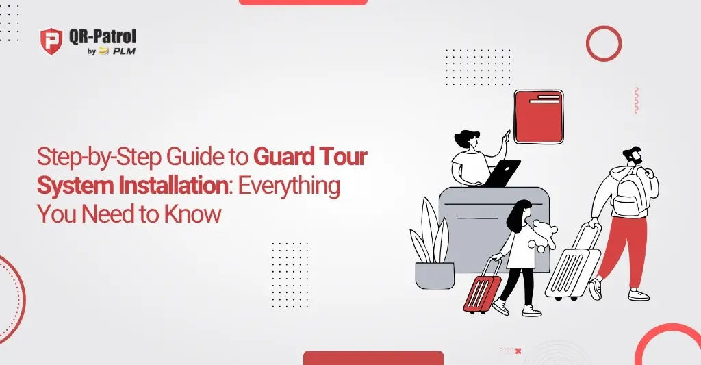 Step-by-Step Guide to Guard Tour System Installation Everything You Need to Know